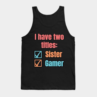 sister and gamer Tank Top